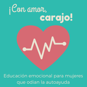 ¡Con amor, carajo! | Educación emocional para mujeres que odian la autoayuda | Descubre | Lore Aguirre by Lorena Aguirre | Life Coach | Neuropsicóloga | Pedagoga