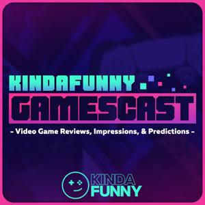 Kinda Funny Gamescast: Video Games Podcast by Kinda Funny