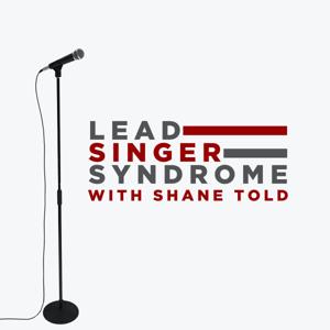 Lead Singer Syndrome with Shane Told by Shane Told