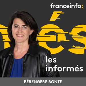 franceinfo: Les informés by franceinfo