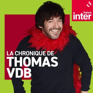 La Chronique de Thomas VDB by France Inter