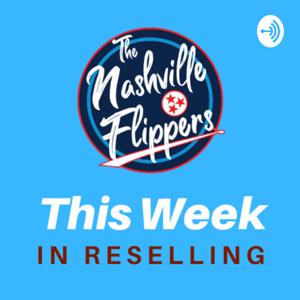 This week in reselling by The Nashville Flippers