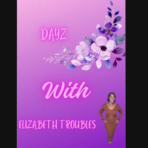 Day'z With Elizabeth Troubles
