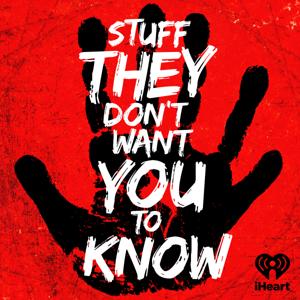 Stuff They Don't Want You To Know by iHeartPodcasts