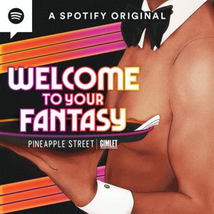 Welcome to Your Fantasy by Pineapple Street Studios / Gimlet