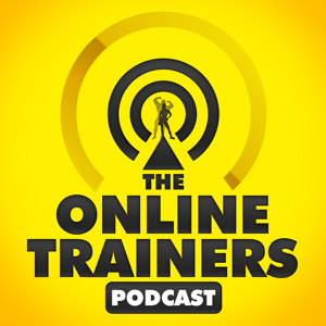 The Online Trainers Podcast | Tips and Strategies to Inspire You to Grow Your Online Training / Coaching Business