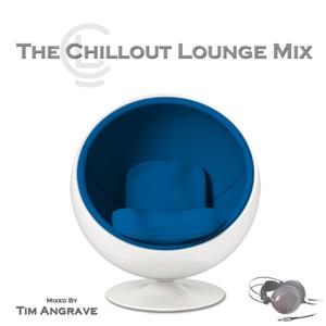 The Chillout Lounge Mix by Tim Angrave
