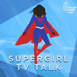Supergirl TV Talk: A Supergirl Podcast