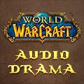 World of Warcraft: Audio Drama by Blizzard Entertainment