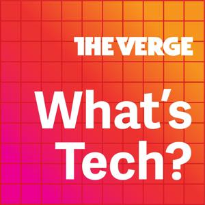 What's Tech? by The Verge