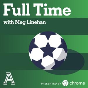Full Time with Meg Linehan: A show about women's soccer by The Athletic