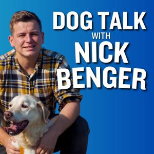 Dog Talk with Nick Benger by Dog Talk with Nick Benger