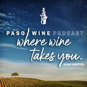 Where Wine Takes You - A Paso Wine Podcast by Adam Montiel