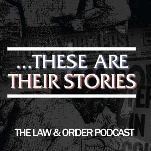 ...These Are Their Stories: The Law & Order Podcast by Partners in Crime Media