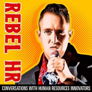 Rebel Human Resources Podcast by Kyle Roed, The HR Guy