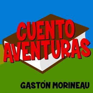 CUENTOAVENTURAS Cuentos, fabulas, chistes y mucho mas! by Gaston Morineau