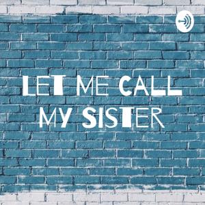 Let Me Call My Sister
