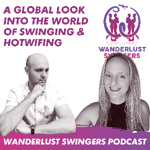 Wanderlust Swingers - Hotwife Swinger Podcast by Hotwife and Swinger Duo