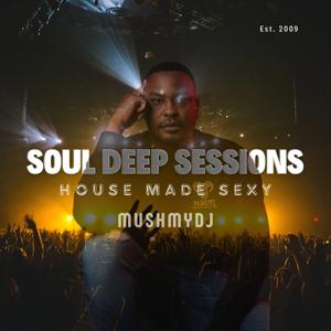 Soul Deep Sessions - "House Made Sexy" by Mush
