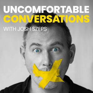 Uncomfortable Conversations with Josh Szeps by Josh Szeps