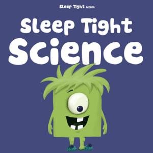 Sleep Tight Science - A Bedtime Science Show For Kids by Sleep Tight Media