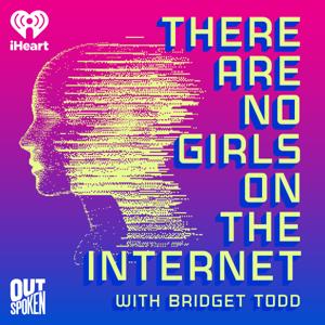 There Are No Girls on the Internet by iHeartPodcasts