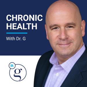 Chronic Health with Dr G
