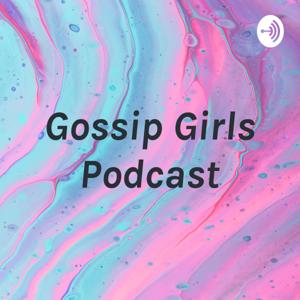 Gossip Girls Podcast