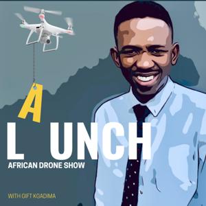 Launch, An African Drone Show 

with Gift Kgadima