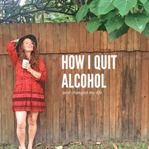 How I quit alcohol by Danni Carr