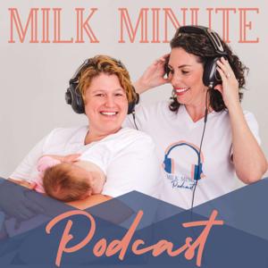 The Milk Minute- A Lactation Podcast by The Milk Minute Podcast