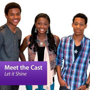 "Let it Shine": Meet the Cast