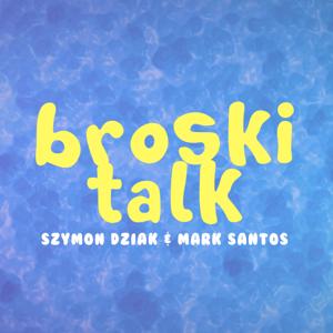 Broski Talk