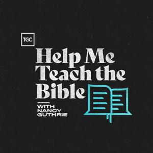 Help Me Teach The Bible by The Gospel Coalition, Nancy Guthrie