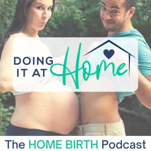 Doing It At Home - The Home Birth Podcast by Independent Podcast Network | Sarah Bivens and Matthew Bivens