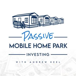 Passive Mobile Home Park Investing by Andrew Keel