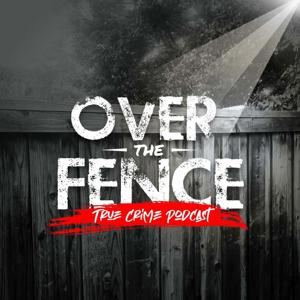 Over The Fence - True Crime Podcast by Molly & Cody