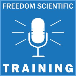 Freedom Scientific Training Podcast by Freedom Scientific Training Department