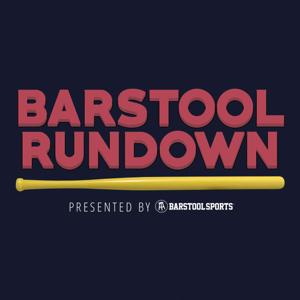 Barstool Rundown by Barstool Sports