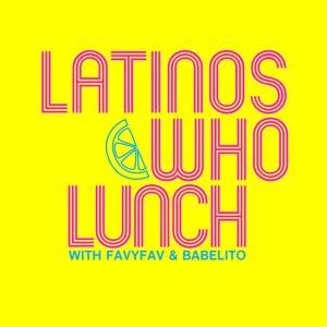 Latinos Who Lunch by Latinos Who Lunch