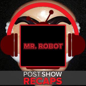 Mr. Robot Post Show Recaps - Podcast Recaps of the USA Series by Mr. Robot Podcast Hosts, Josh Wigler and Antonio Mazzaro