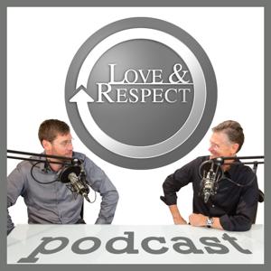 The Love and Respect Podcast: Relationships | Marriage | Theology | Psychology by Emerson Eggerichs PhD and Jonathan Eggerichs PsyD
