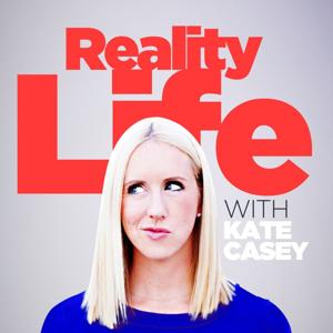 Reality Life with Kate Casey by Kate Casey