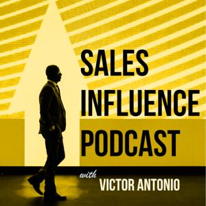 Sales Influence Podcast by Victor Antonio