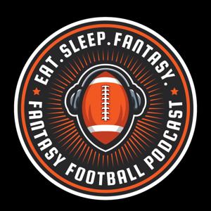 Eat. Sleep. Fantasy. - NFL Fantasy Football Podcast