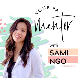 Your PA Mentor - From Physician Assistant Student to PA-C by Sami Ngo