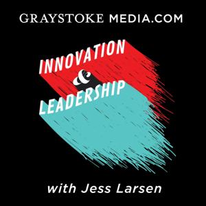 Innovation and Leadership with Jess Larsen by GraystokeMedia.com