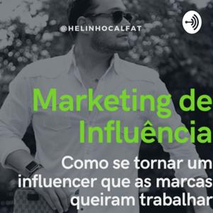 Marketing De Influência com Helinho Calfat