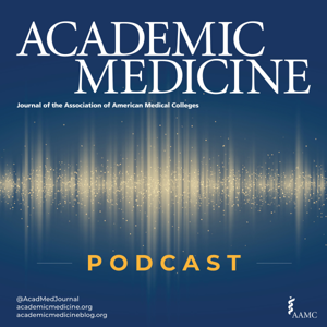 Academic Medicine Podcast by Academic Medicine
