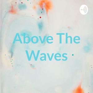Above The Waves